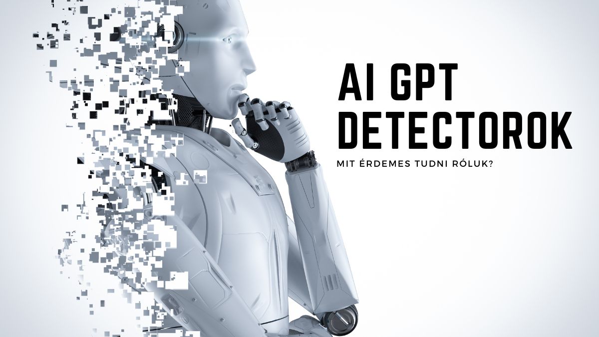 A GPT Detector T rh d t sa s Hogyan V ltoztatja Meg Az AI A 